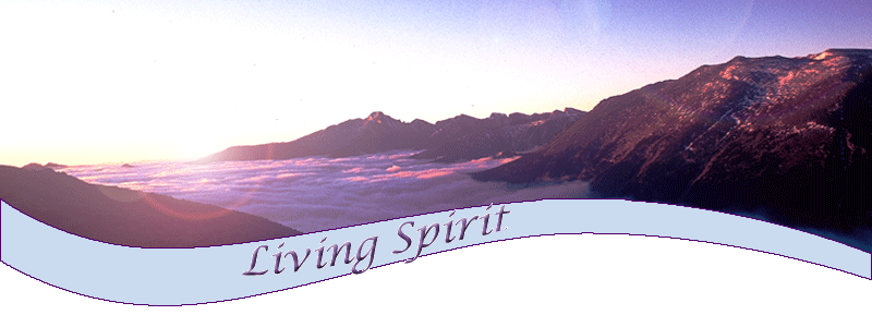 Living Spirit, Integrity, Characteristic of Spirit, Spiritual Growth through Spirit, Articles on Spirit and Spiritual Growth
